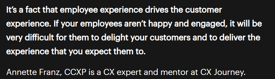 Quote from Annette Franz, customer experience expert on the impact of the employee experience on the customer experience https://onereach.ai/whats-the-best-way-to-improve-customer-service-63-influencers-weigh-in/