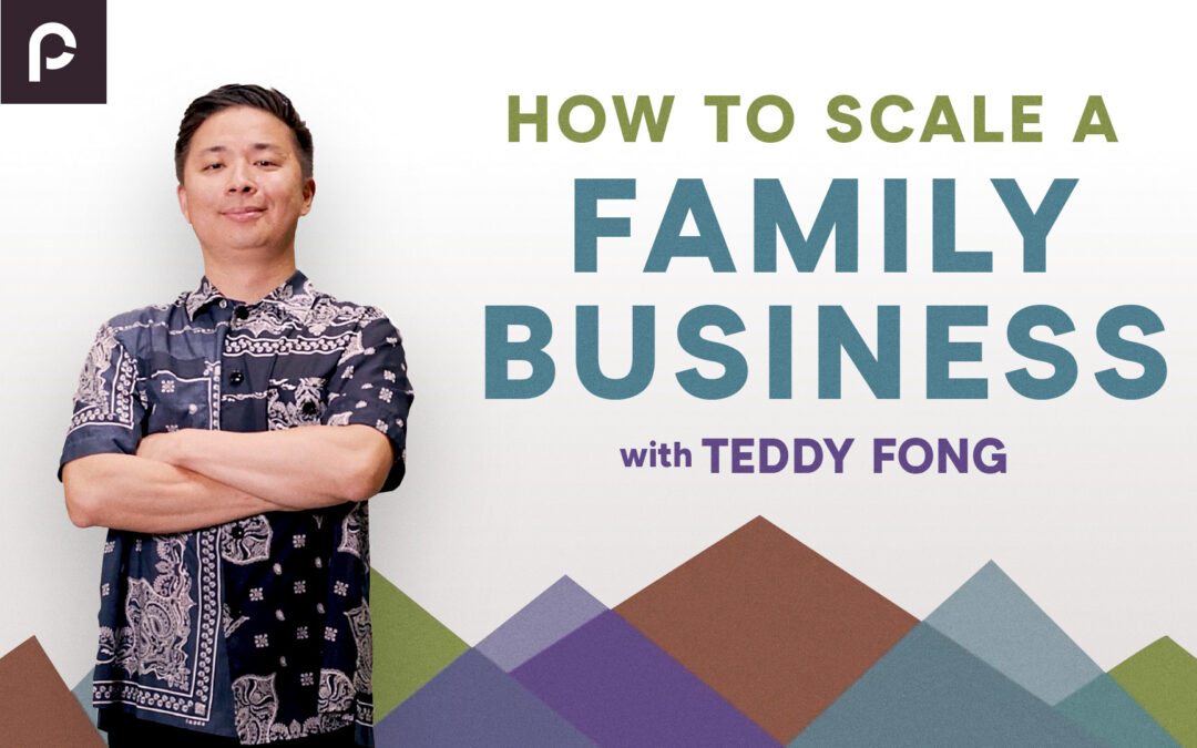 Scaling a Family Business with Teddy Fong